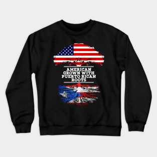 American Grown With Puerto Rican Roots - Gift for Puerto Rican From Puerto Rico Crewneck Sweatshirt